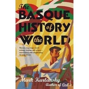 Basque History of the World : The Story of a Nation by Mark Kurlansky